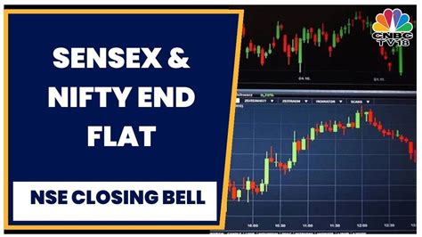 Sensex Nifty End Flat In A Volatile Session Metals Power Gain Nse Closing Bell Cnbc Tv18