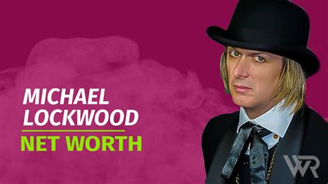 Michael Lockwood Net Worth & Achievements (Updated 2024) - Wealth Rector