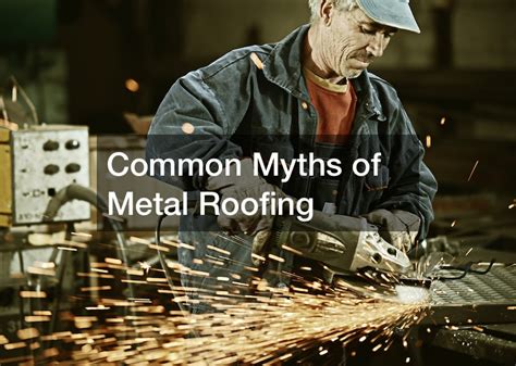 Common Myths Of Metal Roofing Loyalty Driver