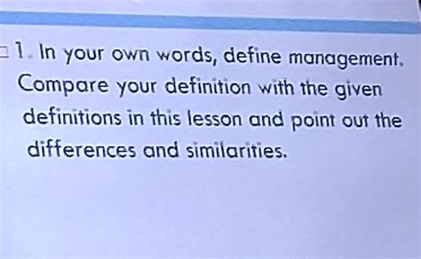 1 In Your Own Words Define Management Compare Your Definition With