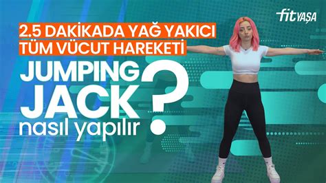 2 5 DAKİKADA YAĞ YAKICI TÜM VÜCUT HAREKETİ JUMPING JACK NASIL YAPILIR