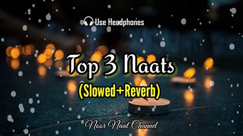 Top 3 Best Naat Slowedreverb Relaxing Slowed Naat Noor E Naat