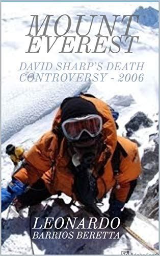 Mount Everest: David Sharp's death Controversy - 2006: Amazon.co.uk: Leonardo Barrrios Beretta ...