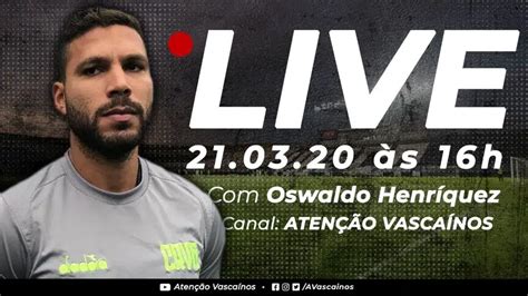 Ex Vasco Oswaldo Henriquez Ser O Entrevistado Do Canal Aten O