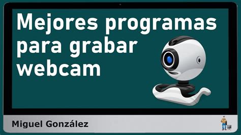 Mejores Programas Para Grabar Con C Mara Web Youtube