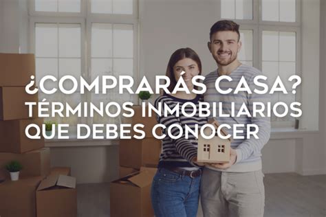 Comprarás casa Términos inmobiliarios que debes conocer Coldwell