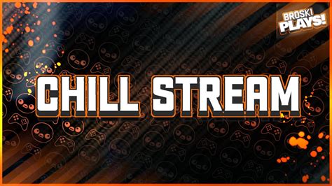 CHILL STREAM LET S CHILL TOGETHER YouTube