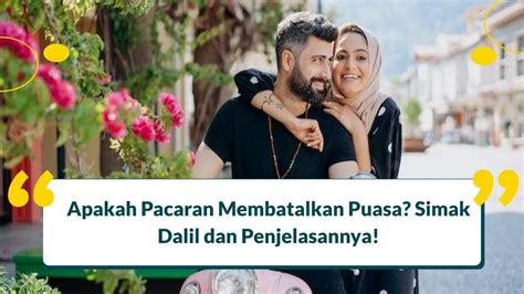 Apakah Pacaran Membatalkan Puasa Menurut Islam Ini Jawabannya