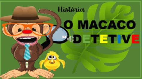 Historia O Macaco Detetive Historinha Para Dormir Hist Ria Infantil