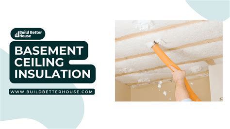 Basement Ceiling Insulation: Key Factors and Installation Tips - Build ...