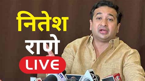 Nitesh Rane Live Sanjay Raut Maharashtra Politics Narayan Rane