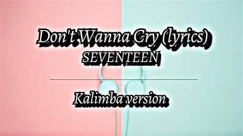 Don T Wanna Cry By Seventeen English Lyrics Ft Kalimba