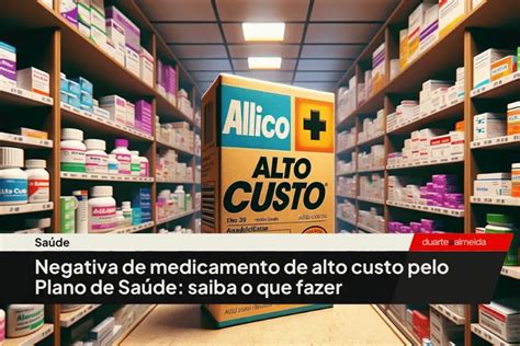 Negativa De Medicamento De Alto Custo Pelo Plano De Saúde Saiba O Que Fazer Duarte E Almeida