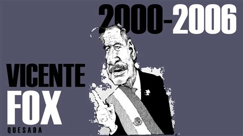 Sexenio De Vicente Fox Quesada YouTube