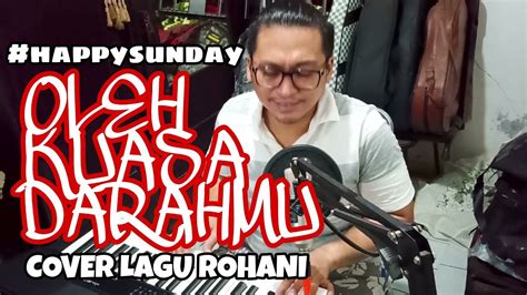 Oleh Kuasa Darahmu Cover Lagu Rohani By Bravin Liow Youtube