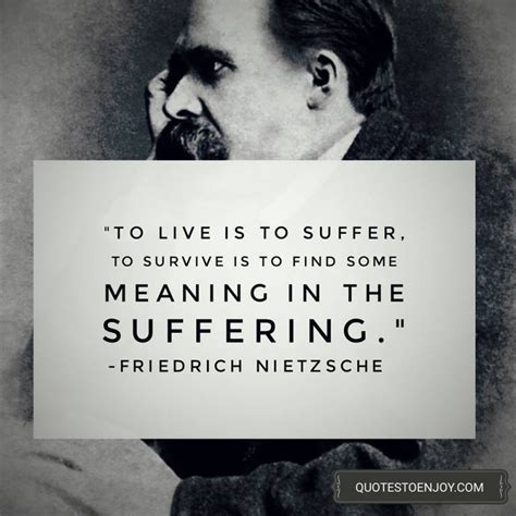 To Live Is To Suffer To Survive Is To Find Some Meaning In The