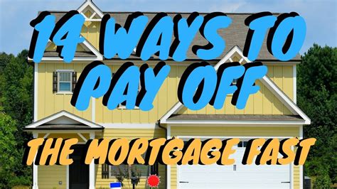 14 Best Ways To Pay Off Your Mortgage Fast Why Not Youtube