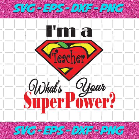 Im A Teacher Whats Your Superpower Superpower Svg Teacher Svgteacher Super Svgteacher T Te