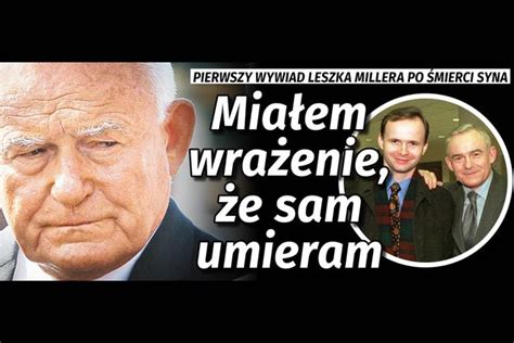 Spowied Leszka Millera Po Mierci Syna By Y Premier Mia Em Wra Enie