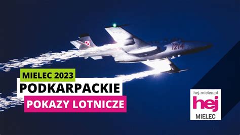 Hej Mielec Pl TV Podkarpackie Pokazy Lotnicze MIELEC 2023 YouTube