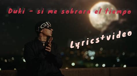 Duki Si Me Sobrara El Tiempo Lyric XVideo YouTube