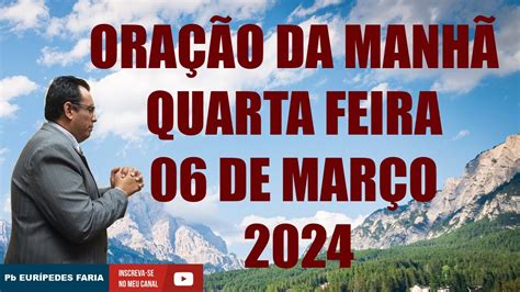 OraÇÃo Da ManhÃ Quarta Feira 06 De MarÇo 2024 Com Pb Eurípedes