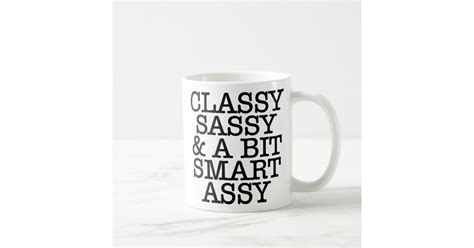 Classy Sassy And A Bit Smart Assy Funny Quotes Mug Zazzle