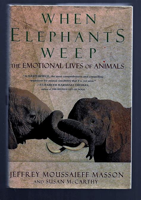 When Elephants Weep The Emotional Lives Of Animals Uk