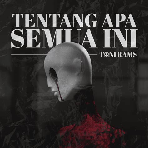 Toni Rams Tentang Apa Semua Ini Lyrics And Tracklist Genius