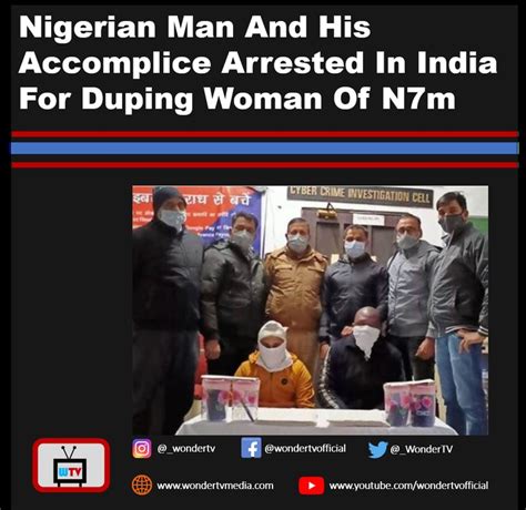 Nigerian Man And His Accomplice Arrested In India For Duping Woman Of