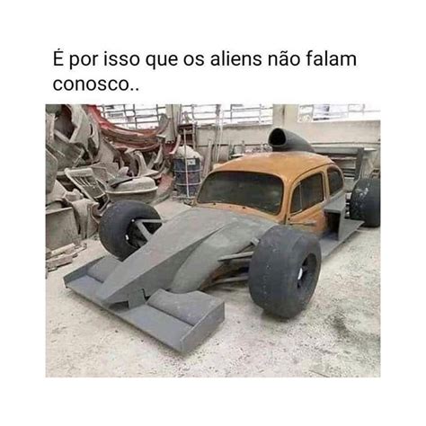 Por Isso Que Os Aliens N O Falam Conosco Memes