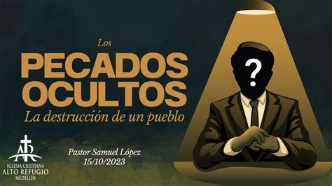 Los Pecados Ocultos Pastor Samuel L Pez Youtube