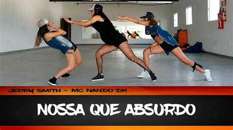 Nossa Que Absurdo Jerry Smith Mc Nando Dk Coreografia Let S Dance