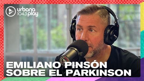 Emiliano Pinsón sobre el Parkinson Hay que dejarse ayudar