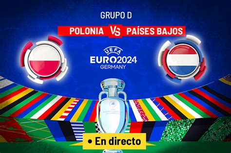 Polonia Pa Ses Bajos Resumen Resultado Y Goles Del Partido De La