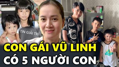 Tiết lộ Hồng Loan có 5 đứa con Chồng Hồng Loan con gái Vũ Linh là ai