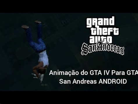 Tutorial Como Baixar E Colocar Anima O Do Gta Iv Pro Gta San Andreas