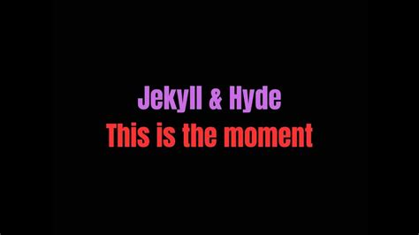 This Is The Moment Jekyll And Hyde Lyrics Youtube