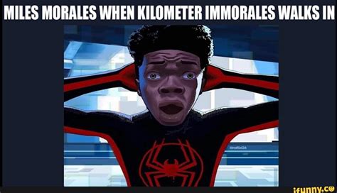 MILES MORALES WHEN KILOMETER IMMORALES WALKS IN IFunny Brazil