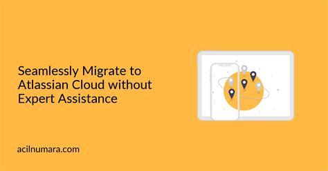 Seamlessly Migrate To Atlassian Cloud Acilnumara