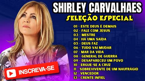 Shirley Carvalhaes Os Melhores Louvores De Shirley Carvalhaes Hinos