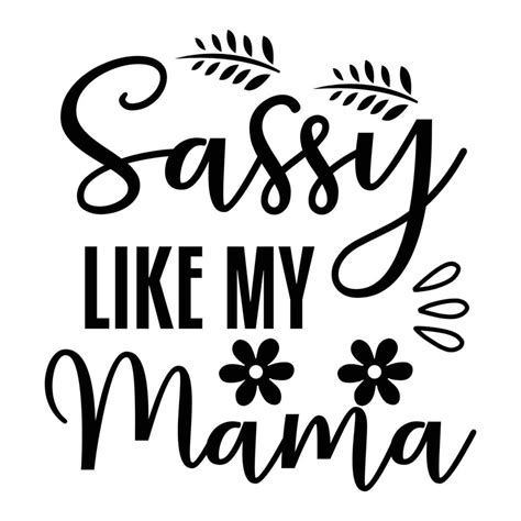 Sassy Like My Mama Mothers Day Shirt Print Template Typography