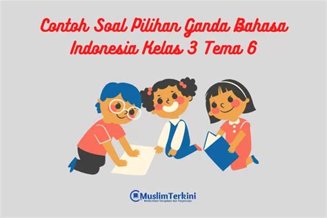 Contoh Soal Pilihan Ganda Bahasa Indonesia Kelas Tema Dan