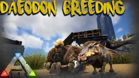 Ark Survival Evolved Daeodon Breeding Therizinosaurus Taming