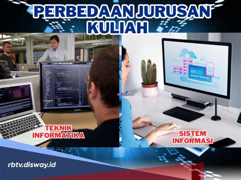 Jangan Salah Pilih Ini Perbedaan Jurusan Kuliah Teknik Informatika Dan