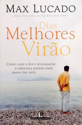 Dias Melhores Virão Max Lucado Traça Livraria e Sebo