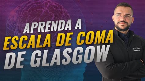 Escala De Coma De Glasgow Atualizada R Pido E F Cil Youtube