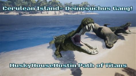 Deinosuchus Squad Path Of Titans Cerulean Island YouTube