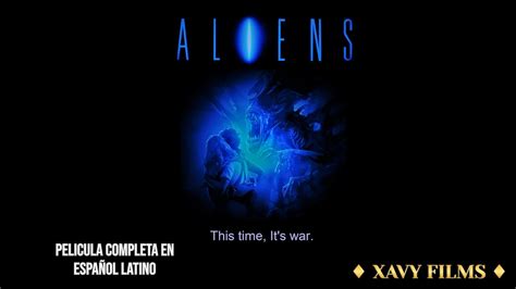 ALIENS ALIEN EL REGRESO PELICULA COMPLETA EN ESPAÑOL XAVY FILMS