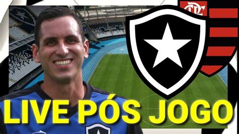 LIVE PÓS JOGO BOTAFOGO X FLAMENGO AO VIVO PÓS JOGO BOTAFOGO X